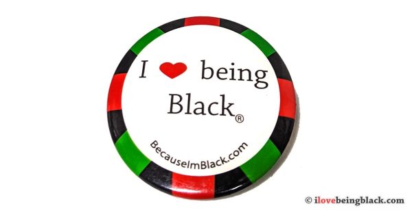 I Love Being Black button.